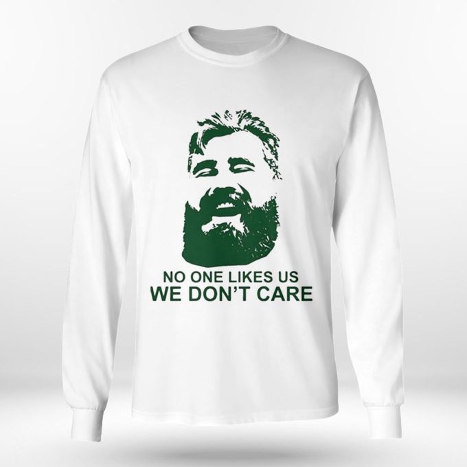 Jason Kelce No One Likes Us We Dont Care Shirt Ladies T-Shirt Gift For Men Women 2