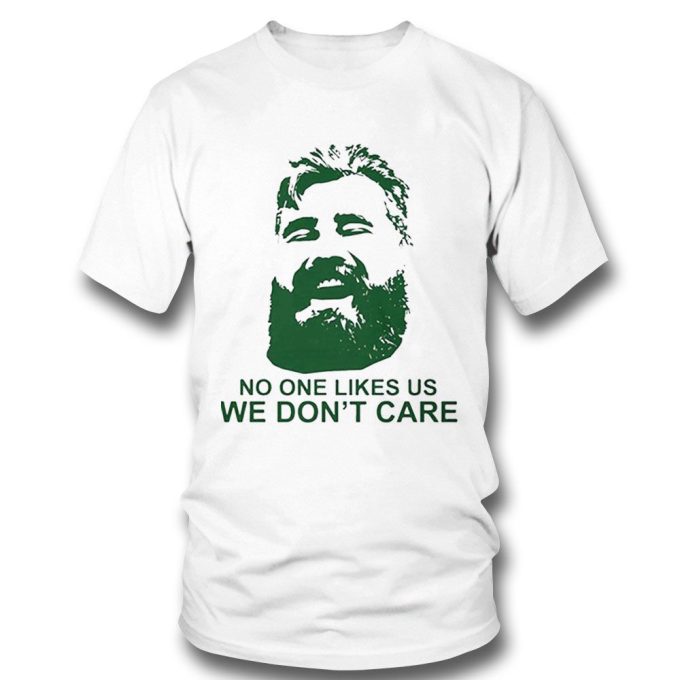 Jason Kelce No One Likes Us We Dont Care Shirt Ladies T-Shirt Gift For Men Women 3