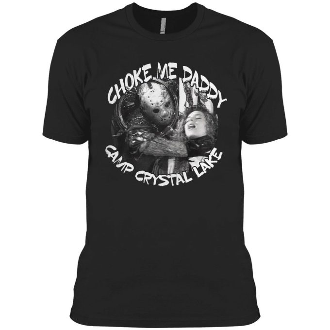 Jason Voorhees Choke Me Daddy Camp Crystal Lake Shirt Gift For Men Women 2