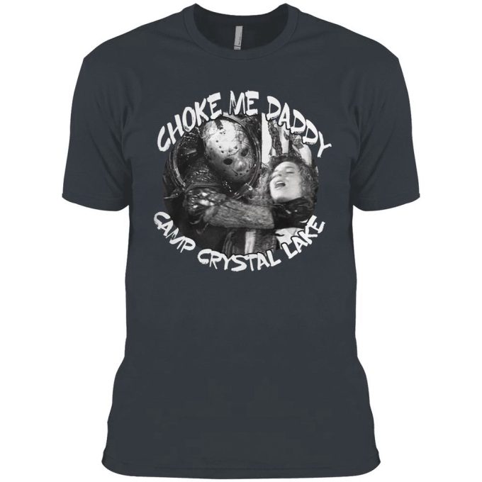 Jason Voorhees Choke Me Daddy Camp Crystal Lake Shirt Gift For Men Women 3