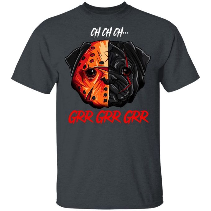 Jason Voorhees Pug Ch Ch Ch Grr Grr Grr Halloween T-Shirt Gift For Men Women 2