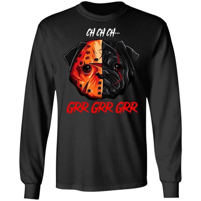 Jason Voorhees Pug Ch Ch Ch Grr Grr Grr Halloween T-Shirt Gift For Men Women 6