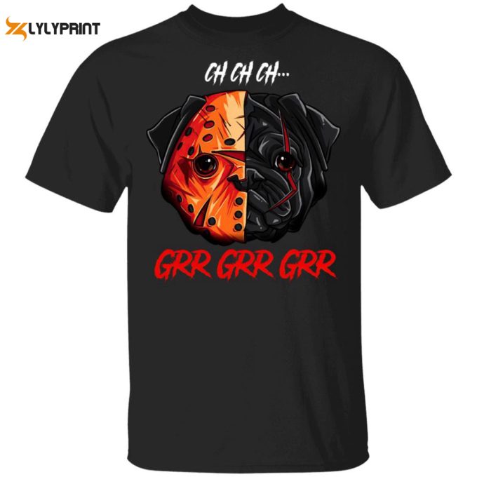 Jason Voorhees Pug Ch Ch Ch Grr Grr Grr Halloween T-Shirt Gift For Men Women 1