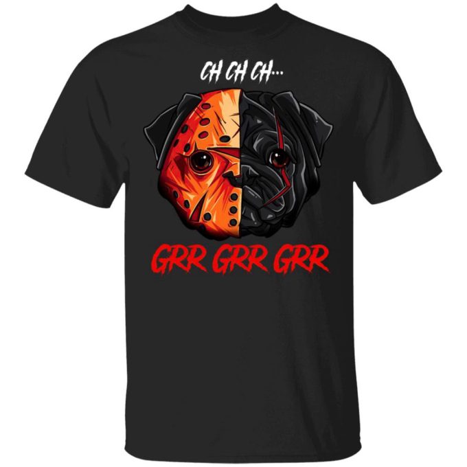 Jason Voorhees Pug Ch Ch Ch Grr Grr Grr Halloween T-Shirt Gift For Men Women 8