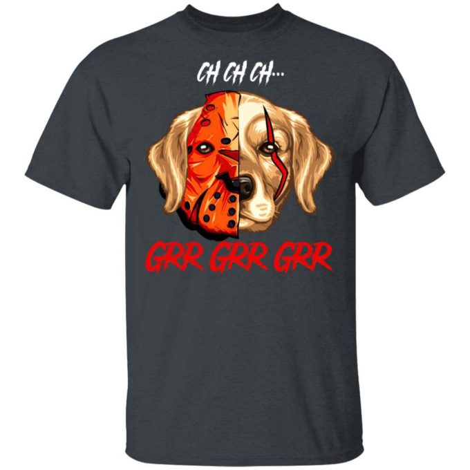 Jason Voorhees Retriever Ch Ch Ch Grr Grr Grr Halloween T-Shirt Gift For Men Women 6