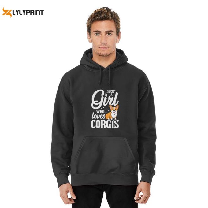 Just A Girl Who Loves Corgis Hoodies: Perfect Welsh Corgi Gift For Men And Women 1