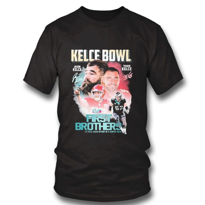 Kelce Bowl Jason Kelce Travis Kelce First Brothers Signature T-Shirt Ladies Tee Gift For Men Women 2