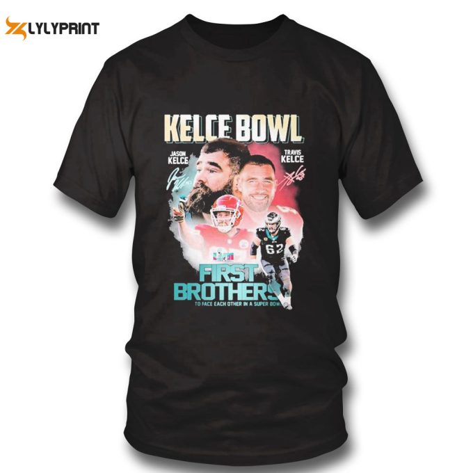 Kelce Bowl Jason Kelce Travis Kelce First Brothers Signature T-Shirt Ladies Tee Gift For Men Women 1