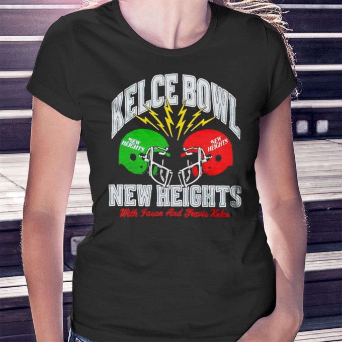 Kelce Bowl New Heights With Jason And Travis Kelce Shirt Ladies T-Shirt Gift For Men Women 4