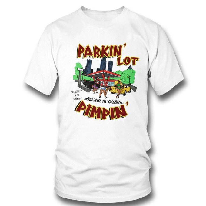 Official Orangekarti Parkin Lot Welcome To Atlanta Pimpin Funny Cartoon T-Shirt For Men And Women Gift For Men And Women 2