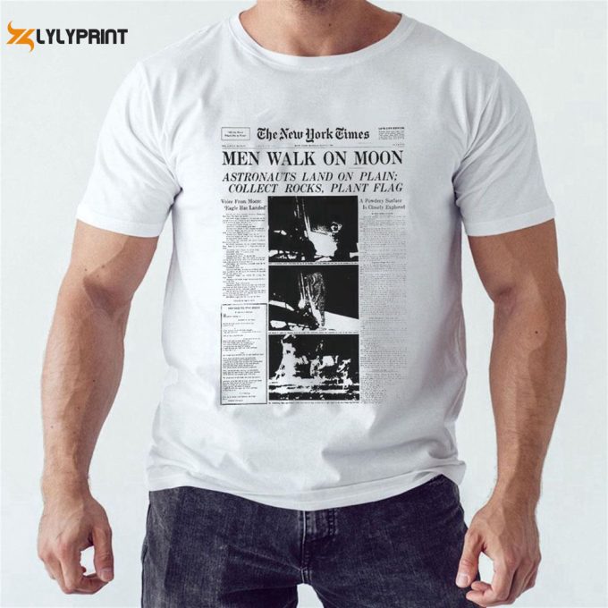 Official The New York Times Men Walk On Moon Astronauts Land On Plain Collect Rocks Plant Flag T-Shirt For Men And Women Gift For Men And Women 1