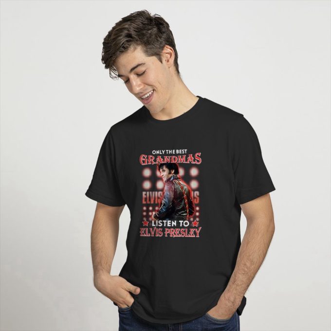 Only The Best Grandmas Listen To Elvis Presley T-Shirt For Men And Women 3