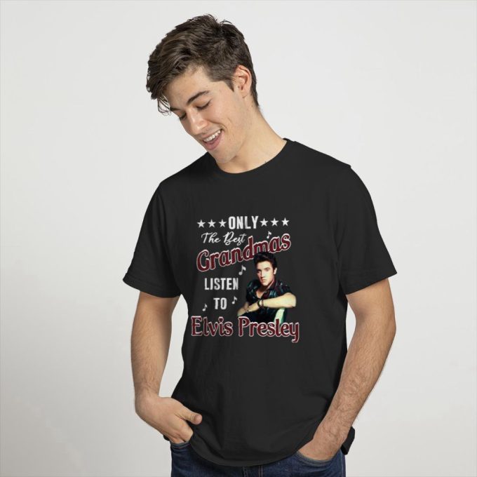 Only The Best Grandmas Listen To Elvis Presley T-Shirt For Men And Women 3