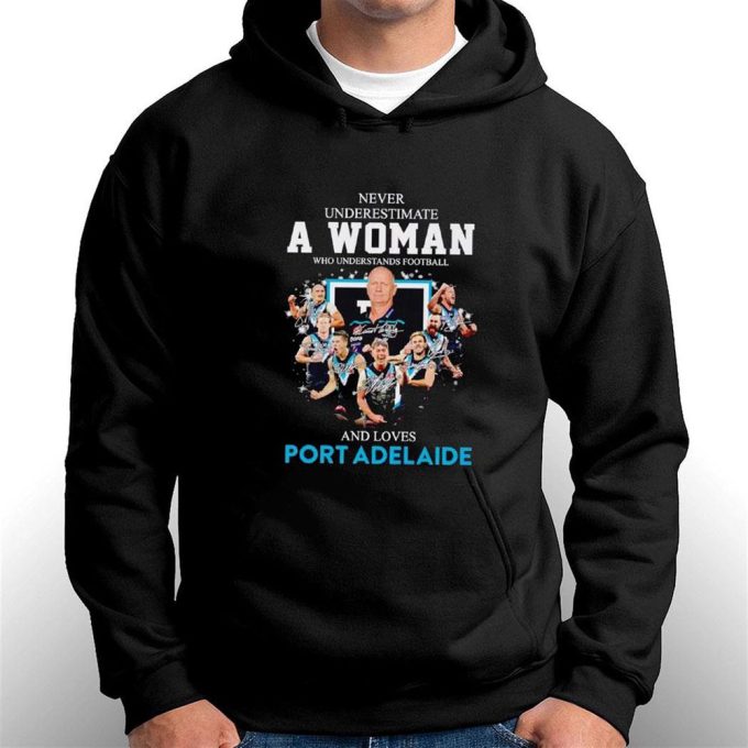 Port Adelaide Never Underestimate A Woman Who Understands Football And Loves T-Shirt Ladies Tee For Men And Women Gift For Men And Women 8