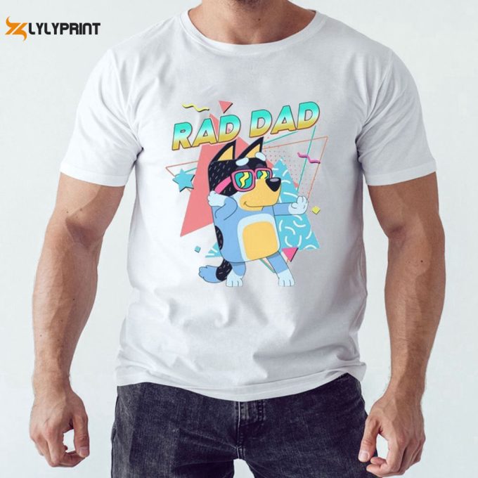 Rad Dad Bluey Tee T-Shirt For Men And Women Gift For Men Women 1