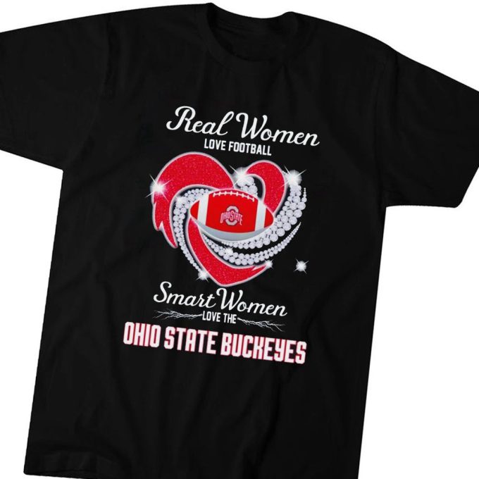 Real Women Love Football Smart Women Love The Ohio State Buckeyes 2023 T-Shirt Gift For Men Women 2