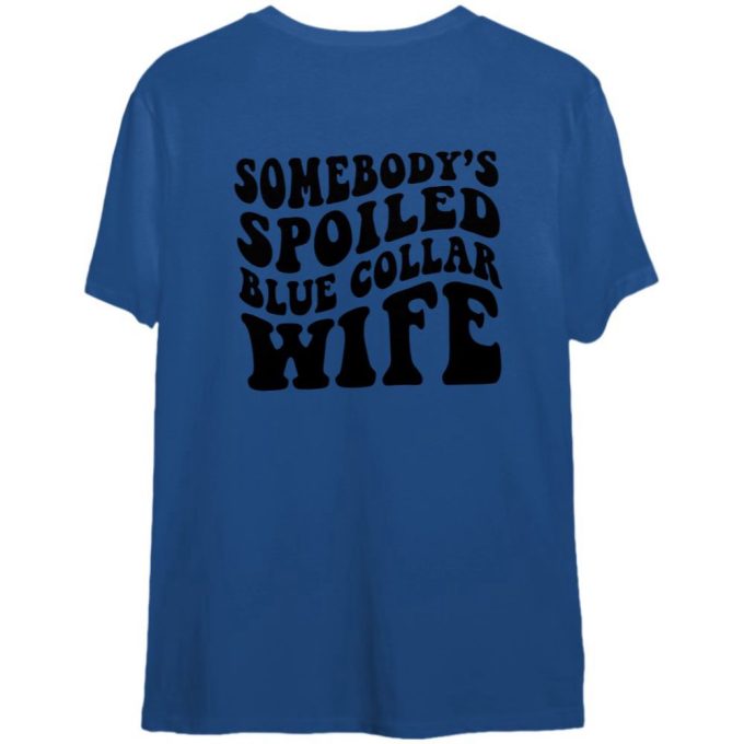 Some Body'S Spoiled Blue Collar Wife Shirt, Spoiled Wife Shirt, Funny Wifey Shirt, Somebody'S Wife Shirt, Women'S Shirts Designgift For Men And Women 2