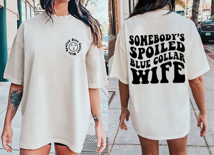 Some Body'S Spoiled Blue Collar Wife Shirt, Spoiled Wife Shirt, Funny Wifey Shirt, Somebody'S Wife Shirt, Women'S Shirts Designgift For Men And Women 5