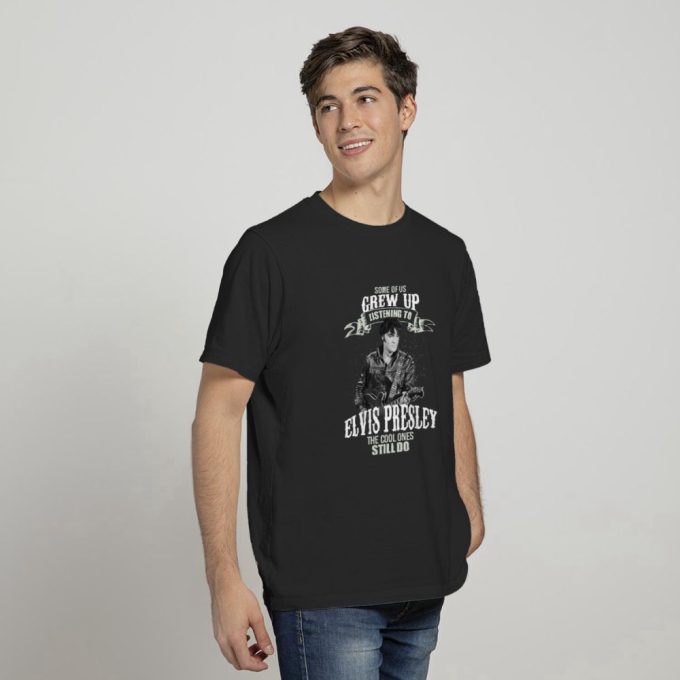 Some Of Us Grew Up Listening To Elvis Presley T-Shirt For Men And Women 2