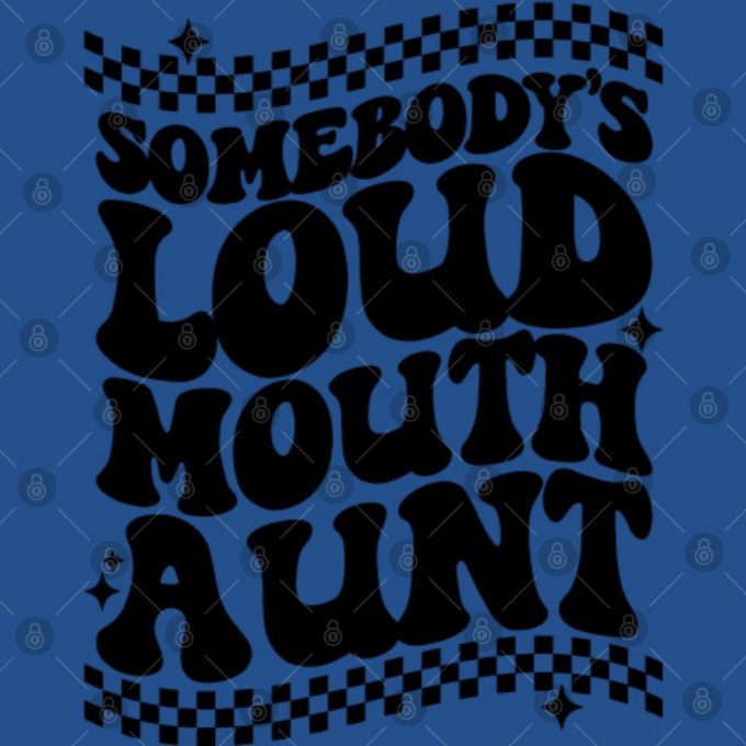 Somebody'S Loud Mouth Auntie Comfort Colors Shirt, Smiley Face Shirt, Cool Aunt Club Shirtgift For Men And Women 4