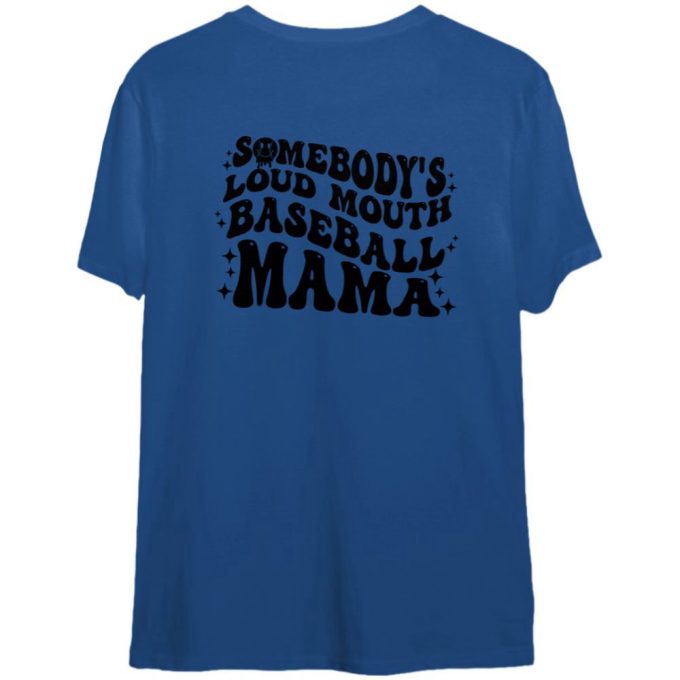 Somebody'S Loud Mouth Mama Tee, Baseball Mom Gift For Men And Women 2