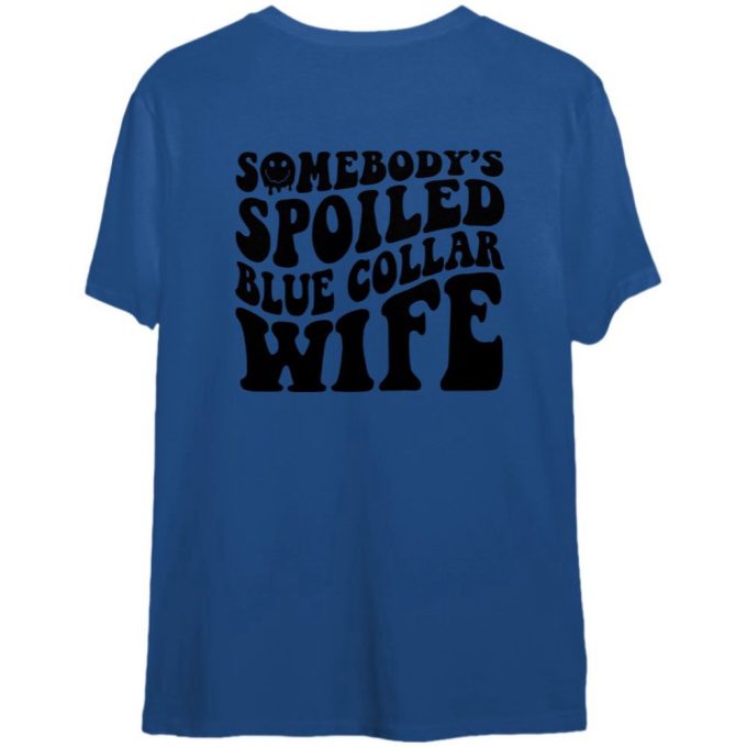 Spoiled Blue Collar Wife Shirt, Funny Wife Shirt, Somebody'S Loud Wife Gift For Men And Women 2