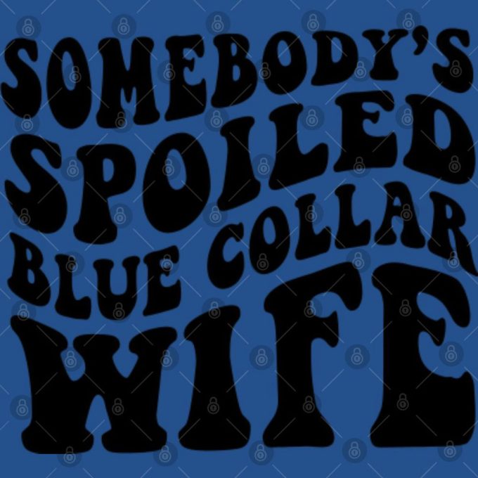 Spoiled Blue Collar Wife Shirt, Mom Life Shirt, Overstimulated Mom Clubgift For Men And Women 4