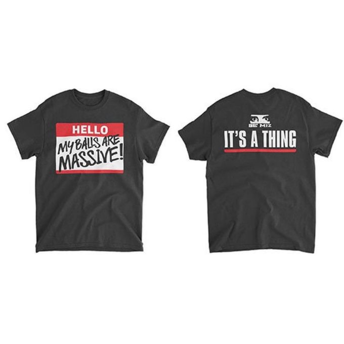 The Miz My Balls Are Massive Shirt, Hello My Balls Are Massive Be Miz It'S A Thing Shirt Gift For Men And Women 5