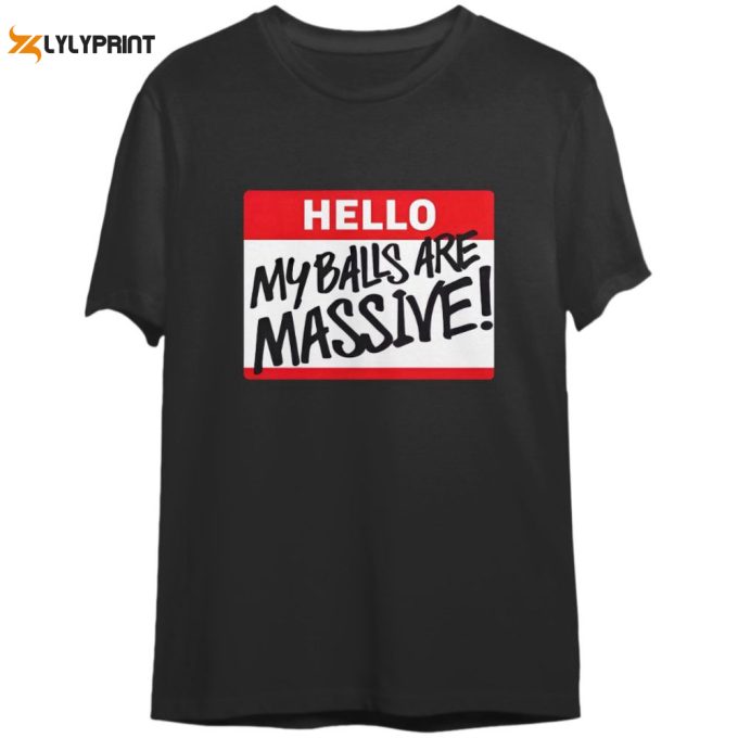 The Miz My Balls Are Massive Shirt, Hello My Balls Are Massive Be Miz It'S A Thing Shirt Gift For Men And Women 1