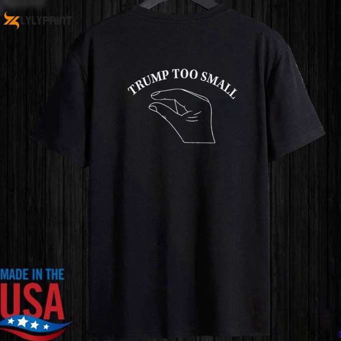 Trump Too Small T-Shirt Gift For Men Women 1