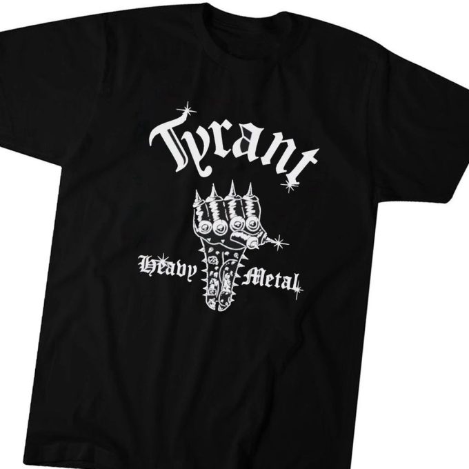 Tyrant Heavy Metal T-Shirt For Men And Women Gift For Men Women 3