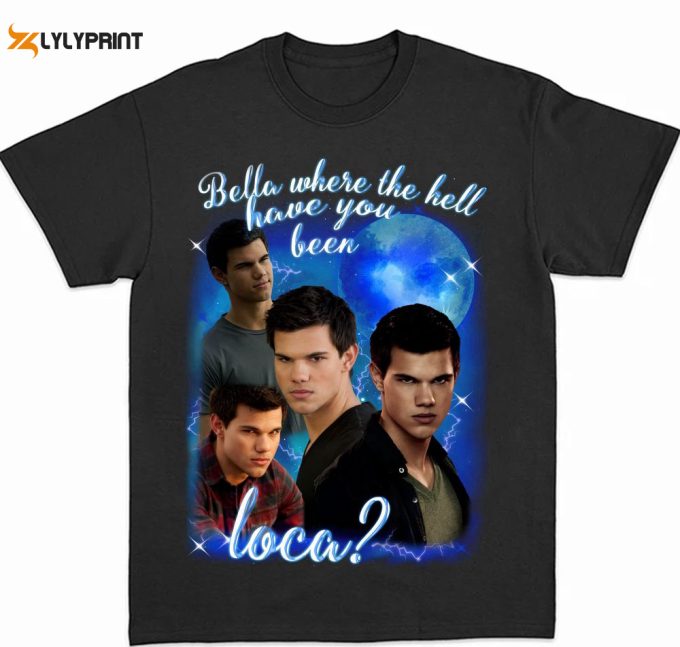 Bella Loca Shirt Jacob Black Tshirt Hoodie &Amp;Amp; Merch Perfect Gift 1