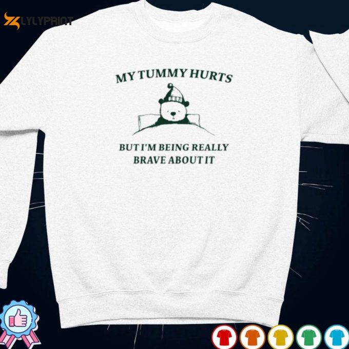 Brave My Tummy Hurts Bear Sleep Sweatshirt: Funny Meme T-Shirt Hoodie 1