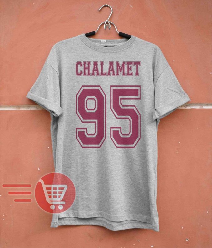 Chalamet Shirt Chalamet T-Shirt Chalamet 95 Shirt Chalamet 1995 Birthday Years T-Shirt Womens / Unisex T-Shirt Tee 02 2