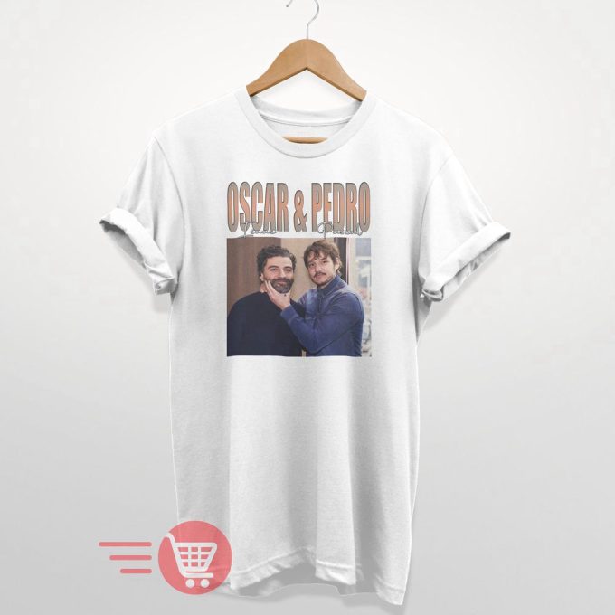 Funny Oscar Isaac And Pedro Pascal Shirt T-Shirt Unisex And Women Size Tee More Colors Sweatshirt 4