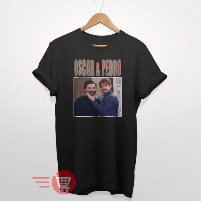 Funny Oscar Isaac And Pedro Pascal Shirt T-Shirt Unisex And Women Size Tee More Colors Sweatshirt 1