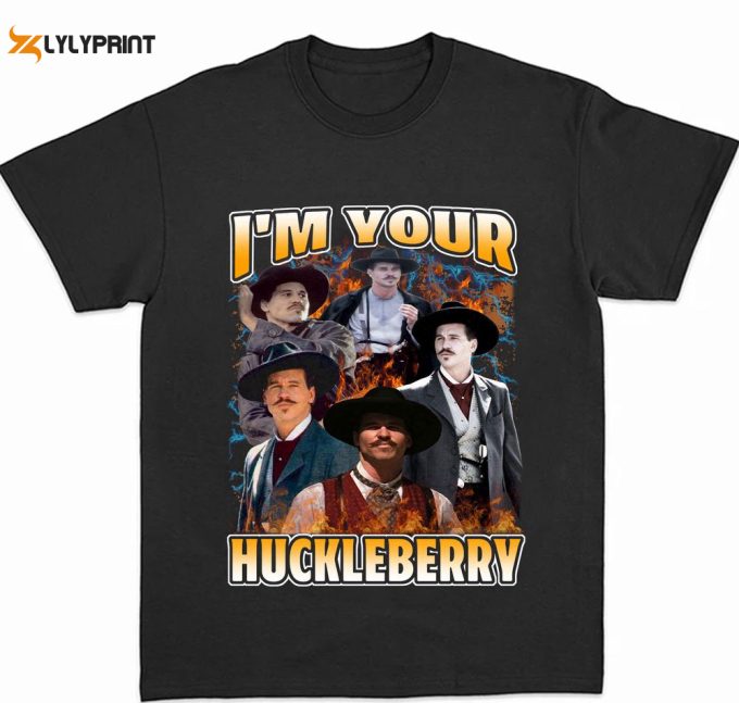 I M Your Huckleberry T-Shirt: Val Kilmer Tombstone Graphic Tee 1