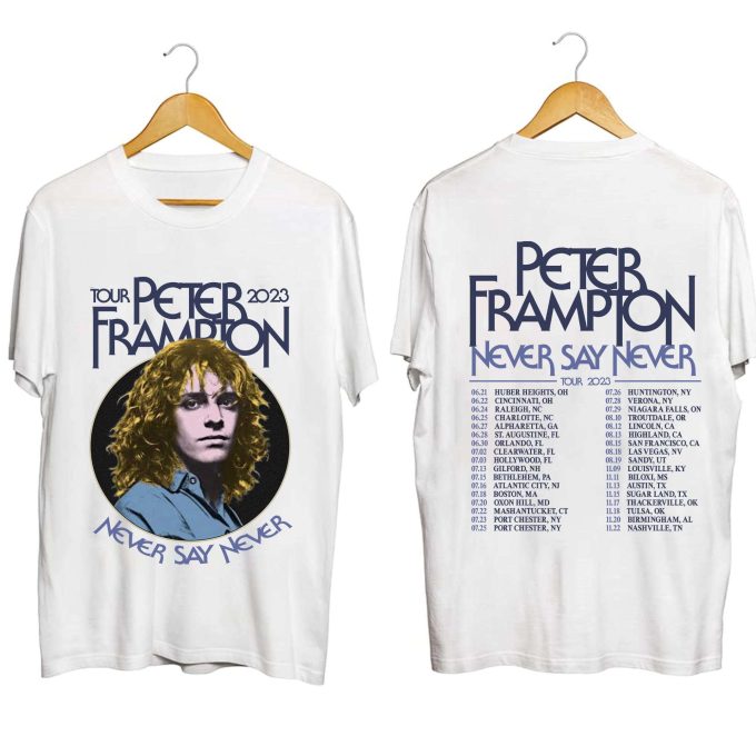 Peter Frampton 2023 Fall Tour Shirt: Never Say Never Fan Tee &Amp; Gift 2