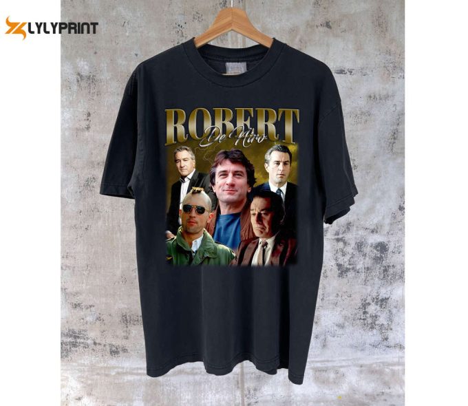 Robert De Niro T-Shirt Robert De Niro Shirt Robert De Niro Tees Robert De Niro Sweater Vintage Shirt Classic T-Shirt Trendy T-Shirt 1