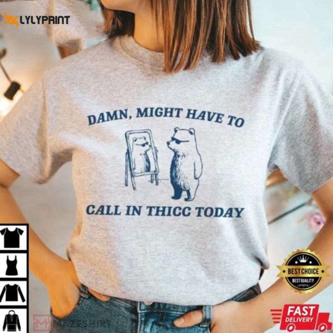 Thicc Today Shirt: Funny Unisex T-Shirt Sweatshirt Hoodie - Meme T-Shirt 1