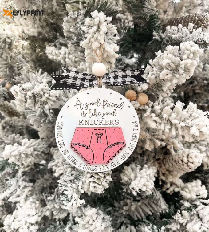 A Good Friends Is Like Good Children Knickers Ornament Christmas Ornament Home Decoration Glass Ornament Gift Ornament For Friends 1