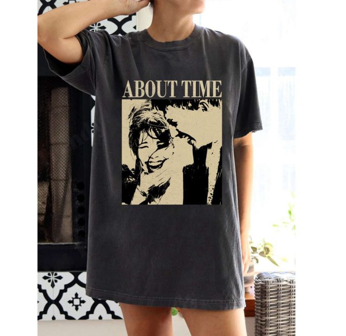 About Time T-Shirt About Time Movie About Time Hoodie About Time Tee Vintage Unisex T-Shirt Crewneck Sweatshirt 2