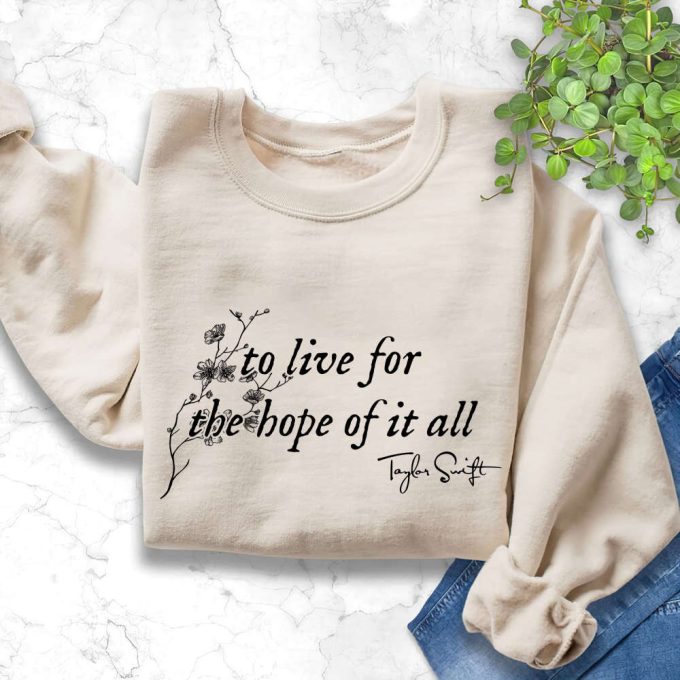 August Taylor Shirt, To Live For The Hope Of It All Sweatshirt, Folklore Era Shirt, Christmas Gift For Taylors Fan, Taylors Version Hoodie 3