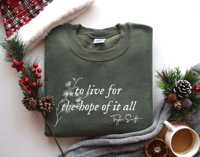 August Taylor Shirt, To Live For The Hope Of It All Sweatshirt, Folklore Era Shirt, Christmas Gift For Taylors Fan, Taylors Version Hoodie 4