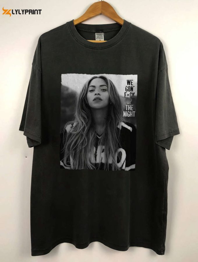 Beyonce 90S Vintage Bootleg Style Shirt, Beyonce Sweatshirt, Beyonce Lyric Quote Shirt, Beyonce Fan Gift, Beyonce Singer Hoodie 1