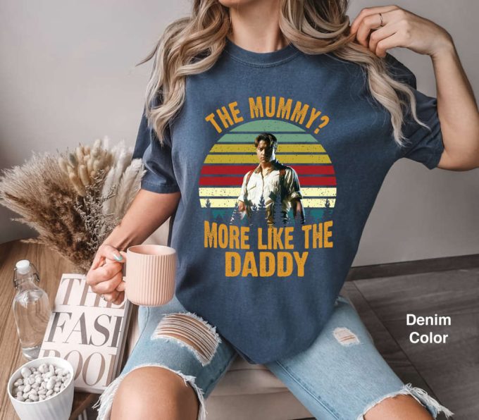 Brendan Fraser The Mummy Daddy Movie T-Shirt: Cute Funny Gift Tee For 2024 Friends! 3