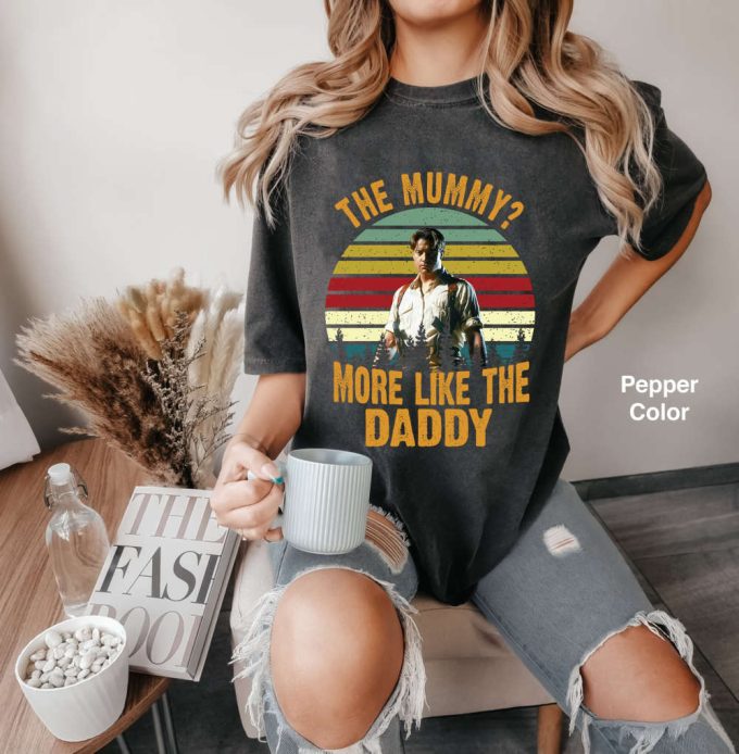 Brendan Fraser The Mummy Daddy Movie T-Shirt: Cute Funny Gift Tee For 2024 Friends! 4