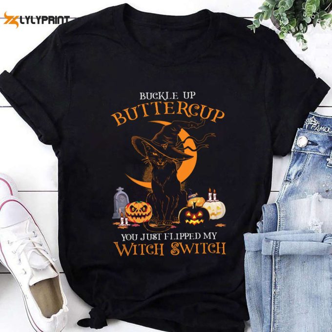 Buckle Up Buttercup You Just Flipped My Witch Switch Shirt, Funny Halloween Shirt, Halloween Gift Shirt, Black Cat Shirt, Cat Lover Gift 1