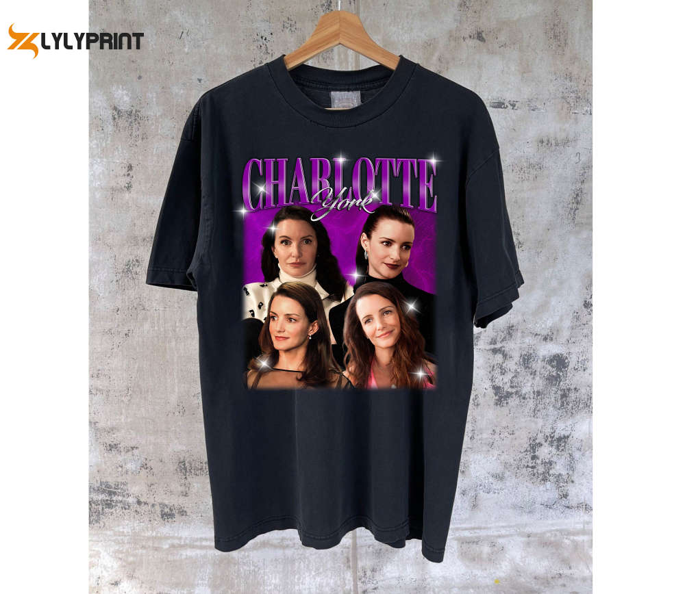Charlotte York T-Shirt Charlotte York Shirt Charlotte York Tees Charlotte York Sweater Vintage T-Shirt Classic Movie Birthday Gifts