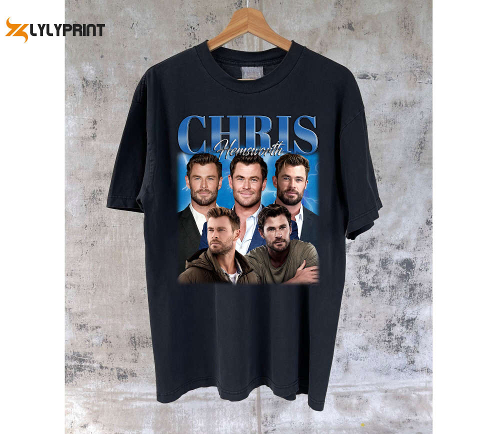 Chris Hemsworth Shirt Chris Hemsworth T-Shirt Chris Hemsworth Tees Chris Hemsworth Sweater Chris Hemsworth Unisex Vintage Shirt